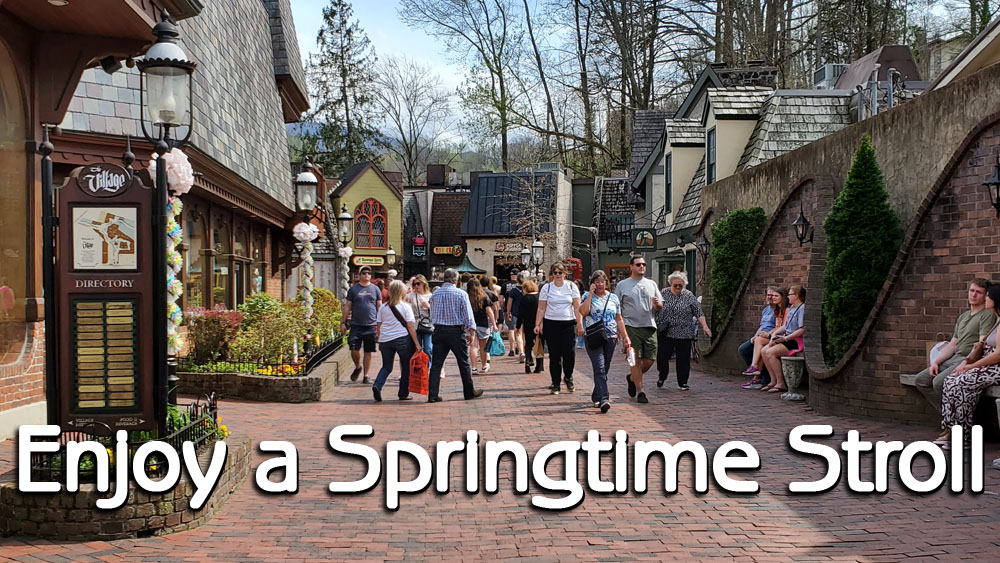 Enjoy a Springtime Stroll through The Village Shops Downtown Gatlinburg